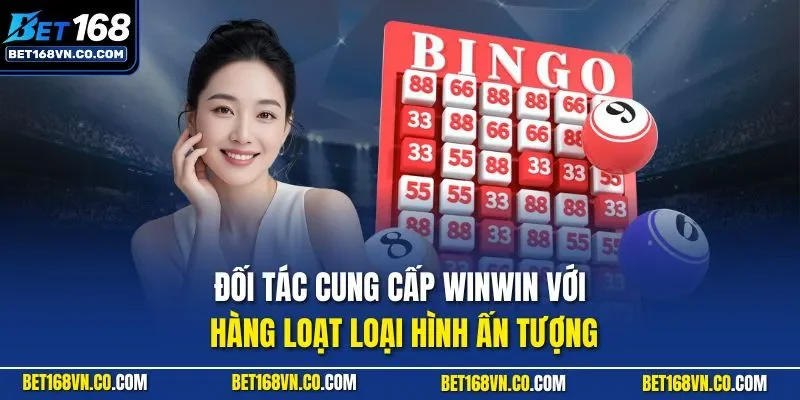 Đối tác cung cấp WinWin với hàng loạt loại hình ấn tượng