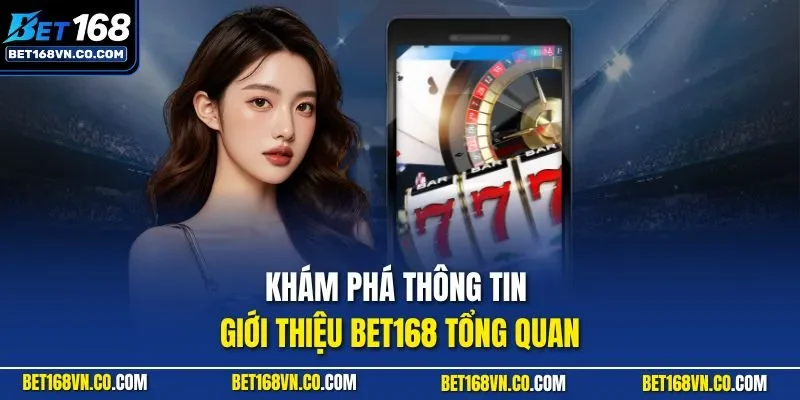Khám phá thông tin giới thiệu BET168 tổng quan