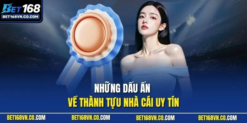nhung-dau-an-ve-thanh-tuu-nha-cai-uy-tin.webp