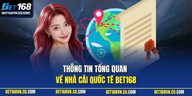Thông tin tổng quan về nhà cái quốc tế BET168
