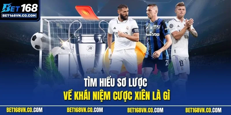 Tìm hiểu sơ lược về khái niệm cược xiên là gì