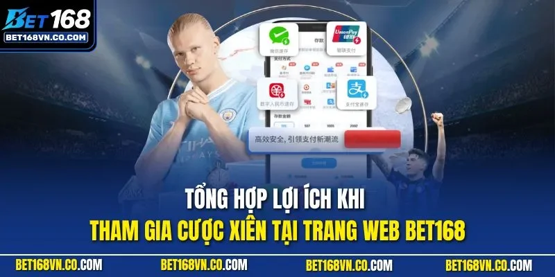 Tổng hợp lợi ích khi tham gia cược xiên tại trang web BET168